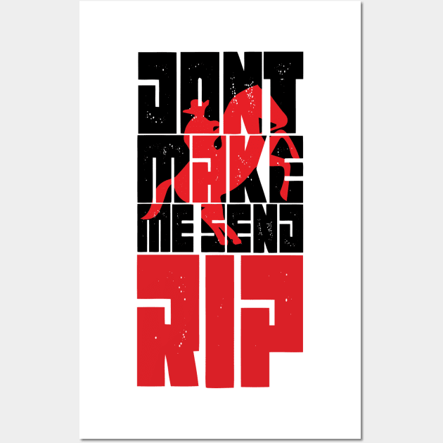 Don't Make Me Send Rip funny cool gift - Wall Art by MaryMary